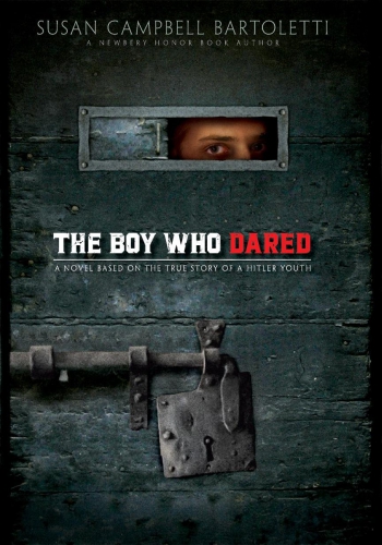 The Boy Who Dared (A Novel Based On The True Story Of A Hitler Youth)